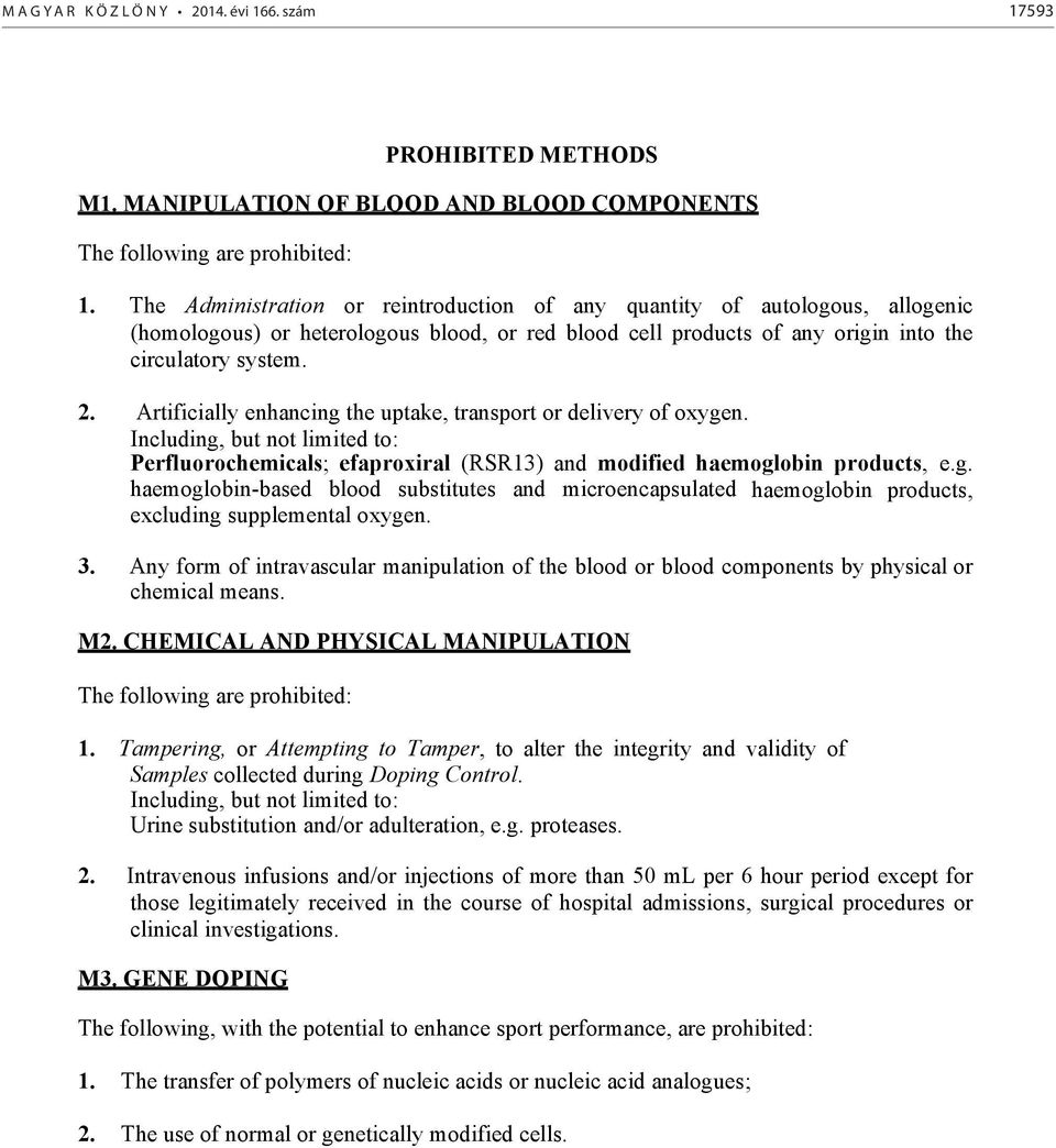 Artificially enhancing the uptake, transport or delivery of oxygen. Including, but not limited to: Perfluorochemicals; efaproxiral (RSR13) and modified haemoglobin products, e.g. haemoglobin-based blood substitutes and microencapsulated haemoglobin products, excluding supplemental oxygen.