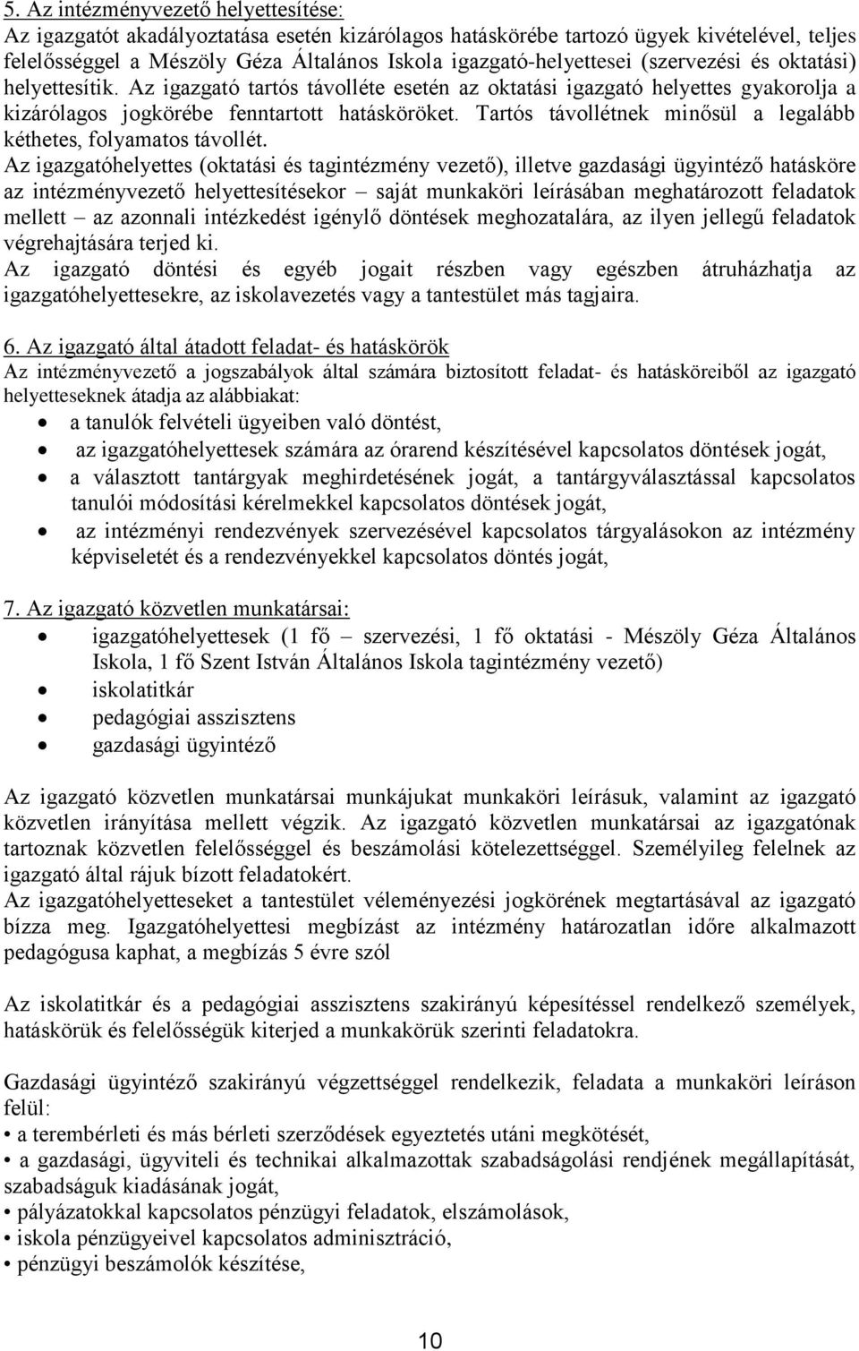 Tartós távollétnek minősül a legalább kéthetes, folyamatos távollét.