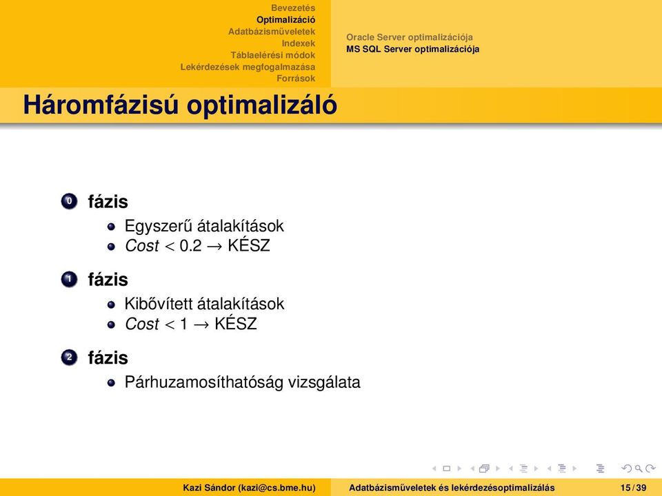 2 KÉSZ 1 fázis Kibővített átalakítások Cost < 1 KÉSZ 2