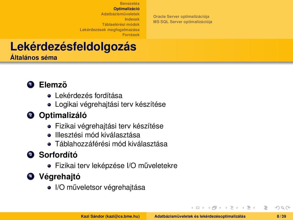 Táblahozzáférési mód kiválasztása 3 Sorfordító Fizikai terv leképzése I/O műveletekre 4