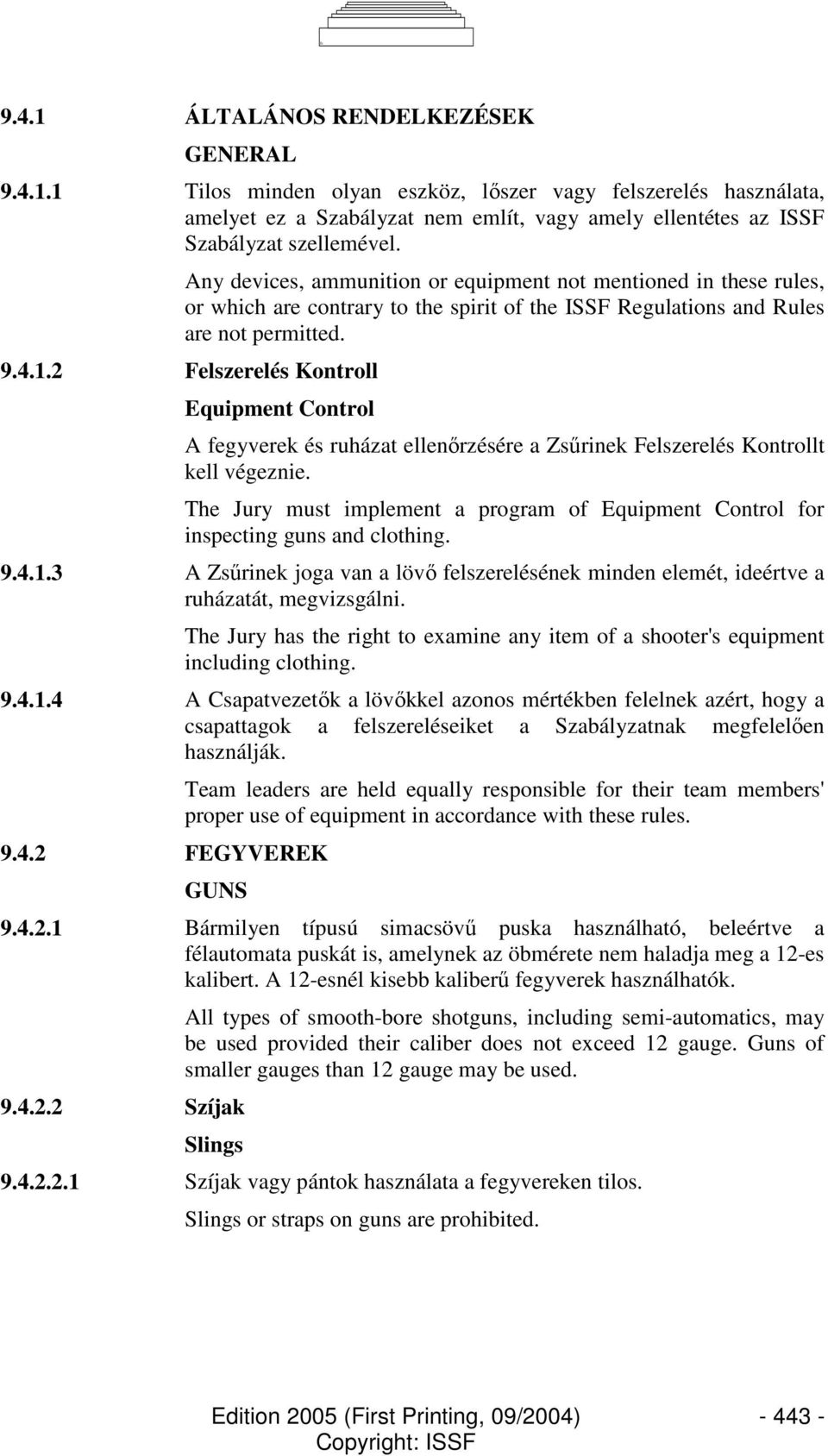 2 Felszerelés Kontroll Equipment Control A fegyverek és ruházat ellenırzésére a Zsőrinek Felszerelés Kontrollt kell végeznie.