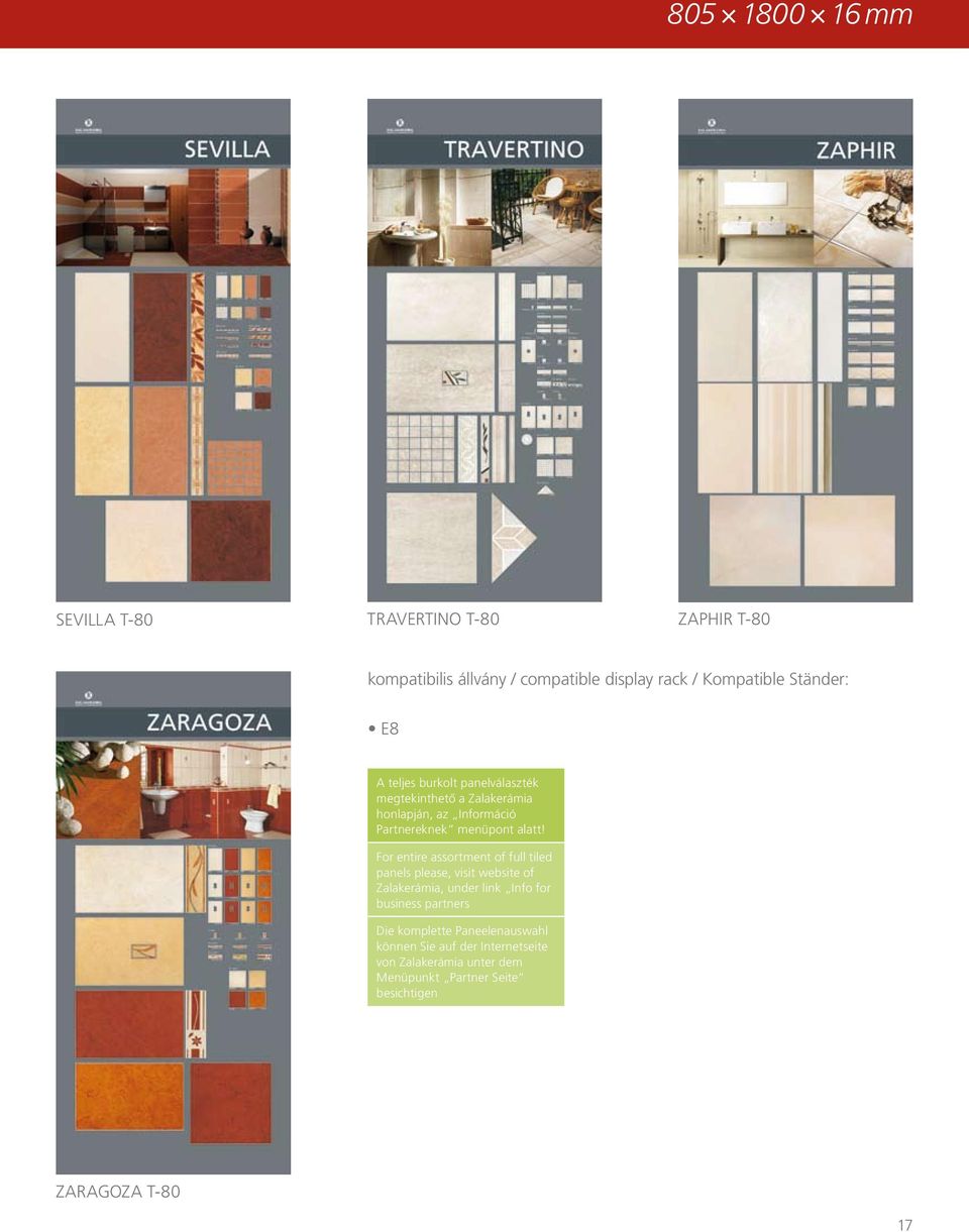 For entire assortment of full tiled panels please, visit website of Zalakerámia, under link Info for business partners Die