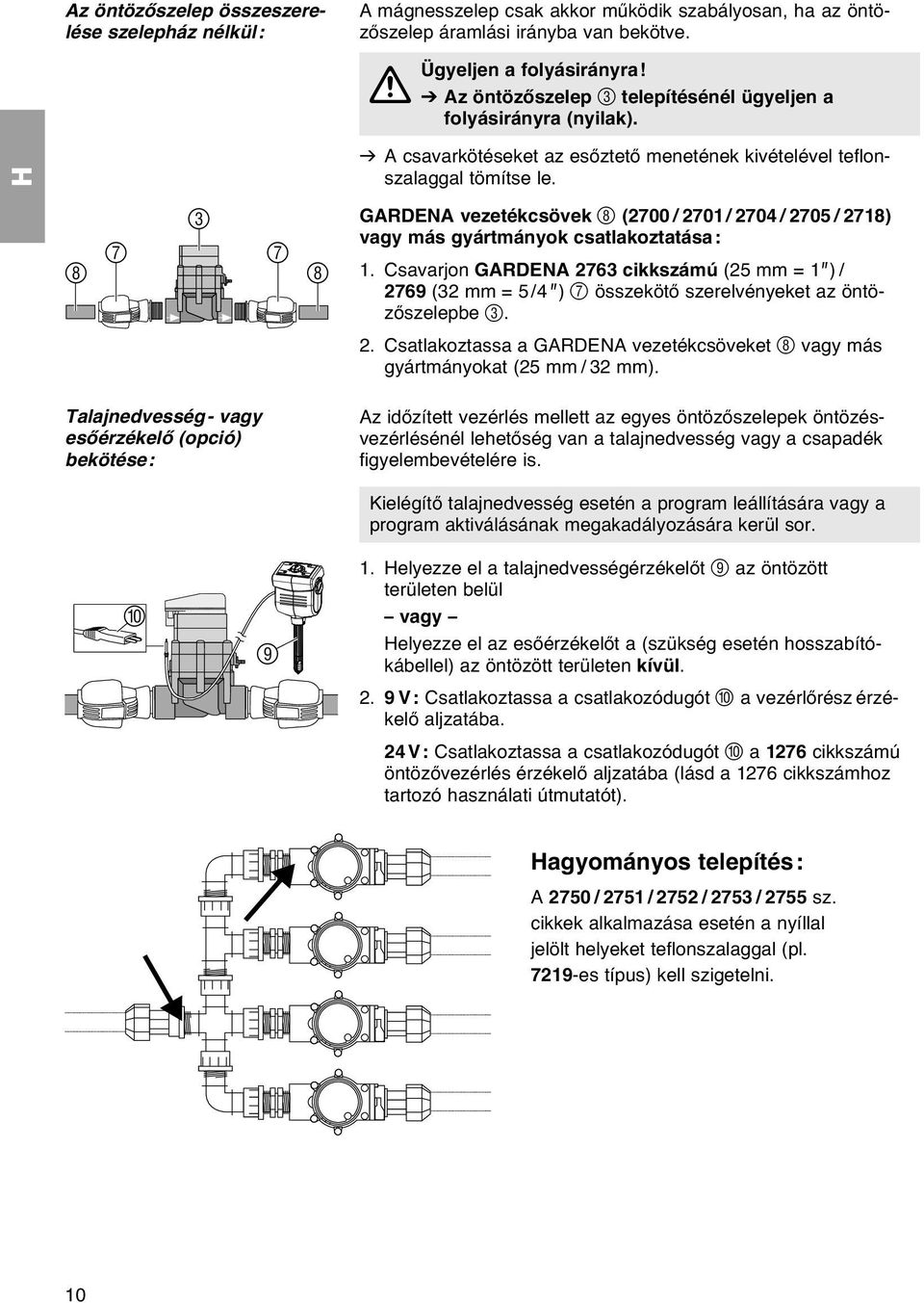 GARDENA vezetékcsövek 8 (2700 / 2701 / 2704 / 2705 / 2718) vagy más gyártmányok csatlakoztatása: 1.
