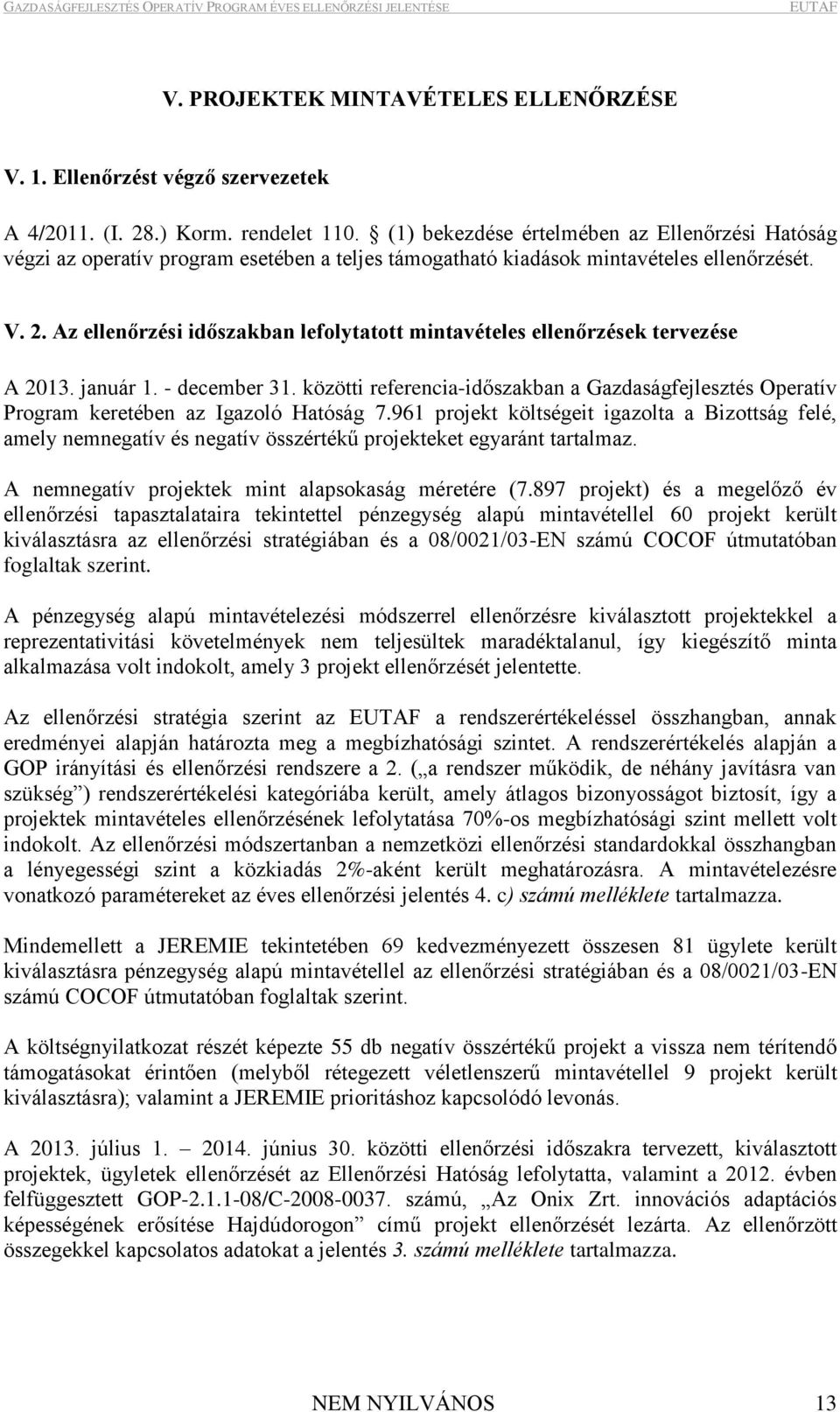 Az ellenőrzési időszkbn lefolyttott mintvételes ellenőrzések tervezése A 2013. jnuár 1. - december 31. közötti referenci-időszkbn Gzdságfejlesztés Opertív Progrm keretében z Igzoló Htóság 7.