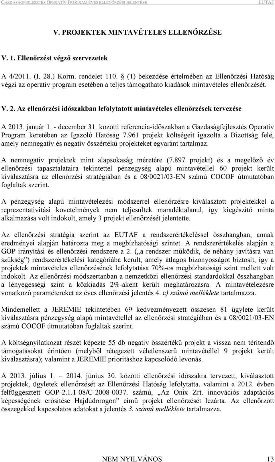 Az ellenőrzési időszkbn lefolyttott mintvételes ellenőrzések tervezése A 2013. jnuár 1. - december 31. közötti referenci-időszkbn Gzdságfejlesztés Opertív Progrm keretében z Igzoló Htóság 7.