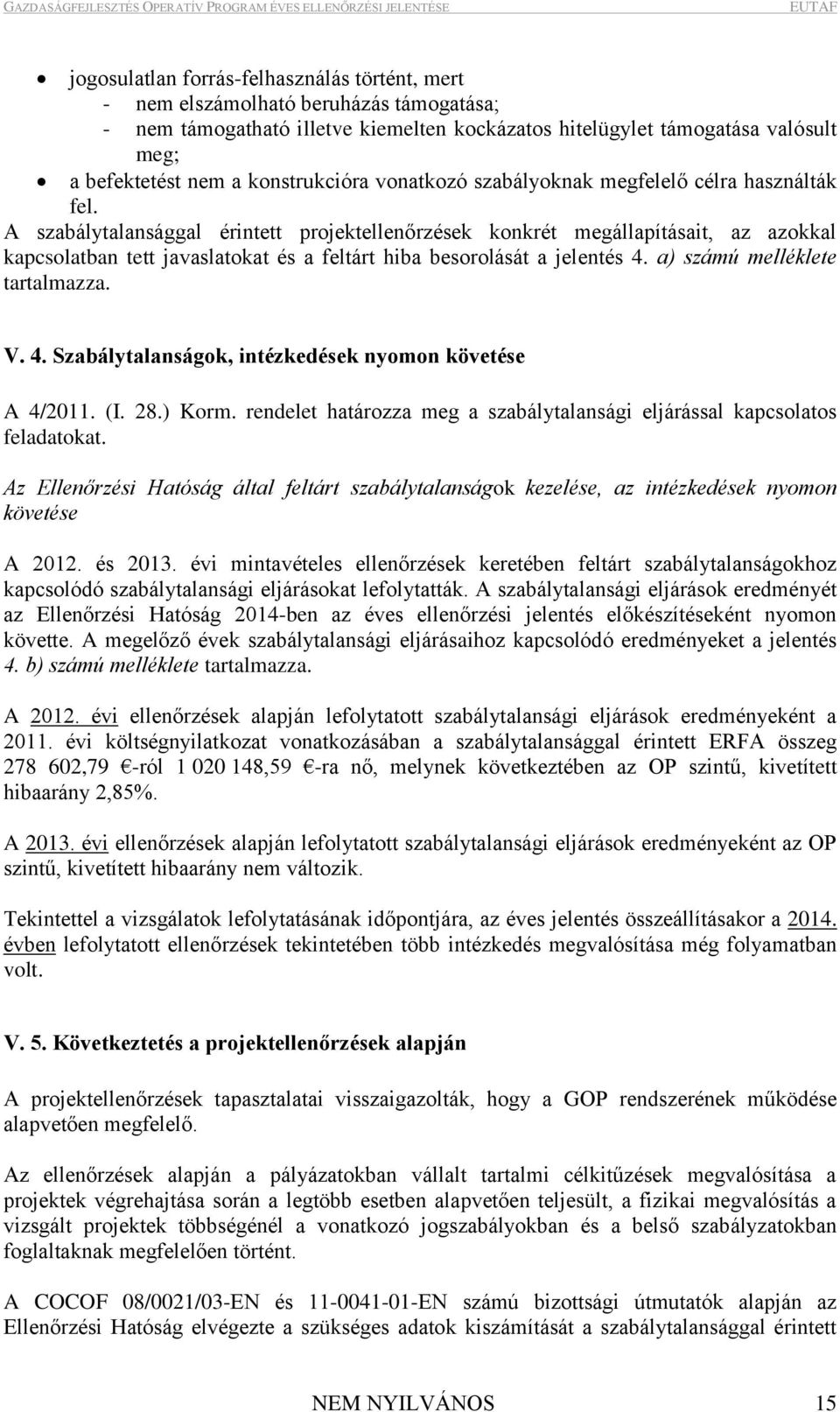 ) számú melléklete trtlmzz. V. 4. ok, intézkedések nyomon követése A 4/2011. (I. 28.) Korm. rendelet htározz meg szbálytlnsági eljárássl kpcsoltos feldtokt.