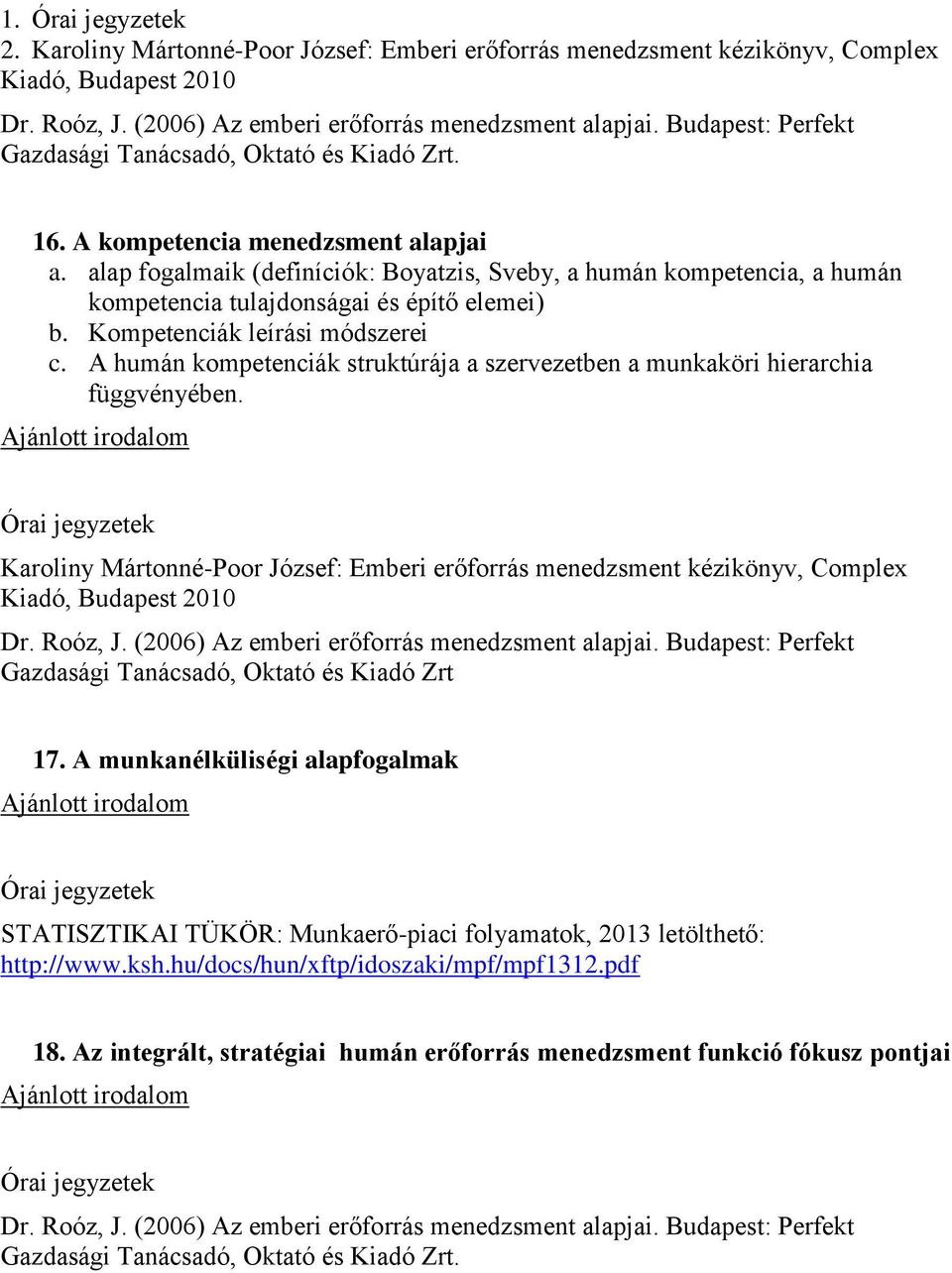 Kompetenciák leírási módszerei c. A humán kompetenciák struktúrája a szervezetben a munkaköri hierarchia függvényében.