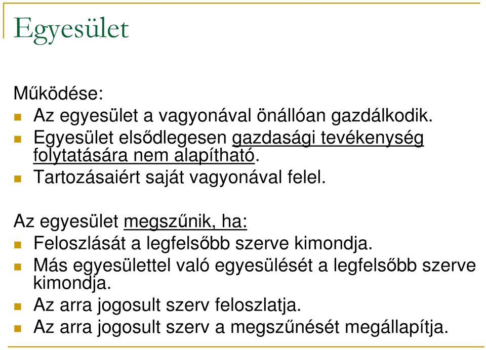 Tartozásaiért saját vagyonával felel.