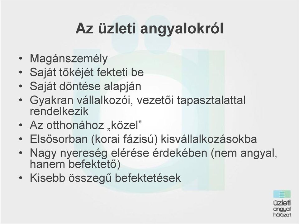 Az otthonához közel Elsősorban (korai fázisú) kisvállalkozásokba Nagy