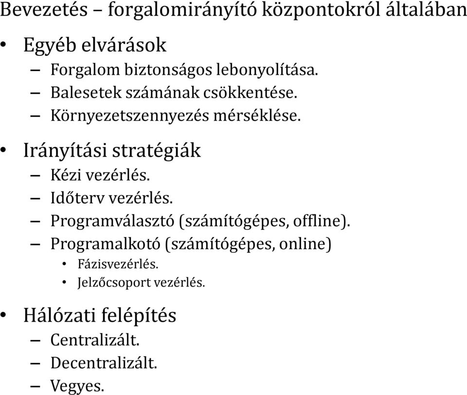 Irányítási stratégiák Kézi vezérlés. Időterv vezérlés. Programválasztó (számítógépes, offline).