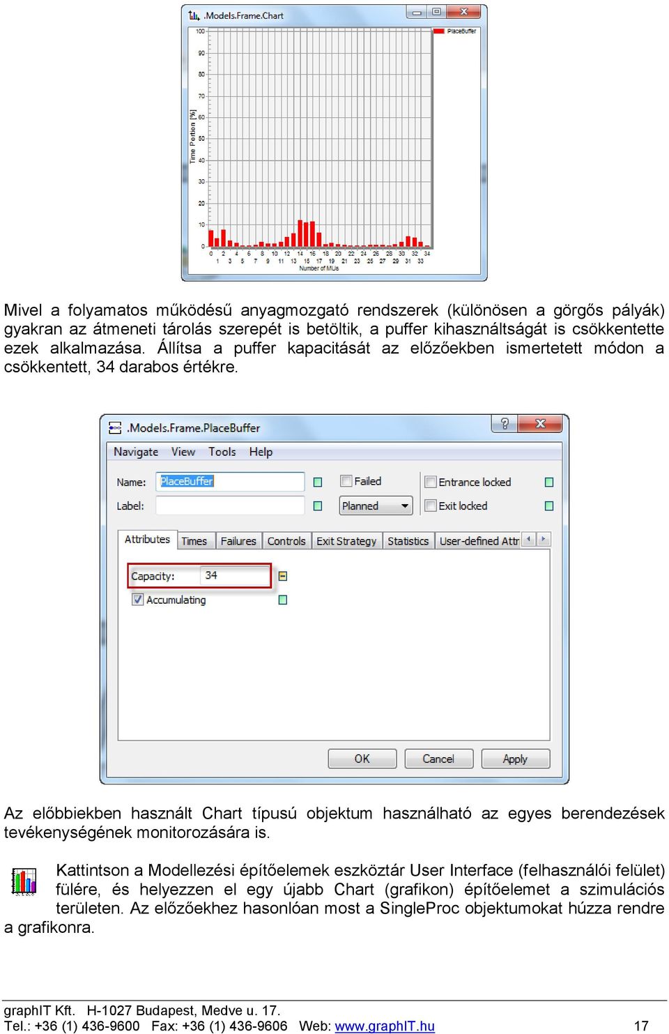 Az előbbiekben használt Chart típusú objektum használható az egyes berendezések tevékenységének monitorozására is.
