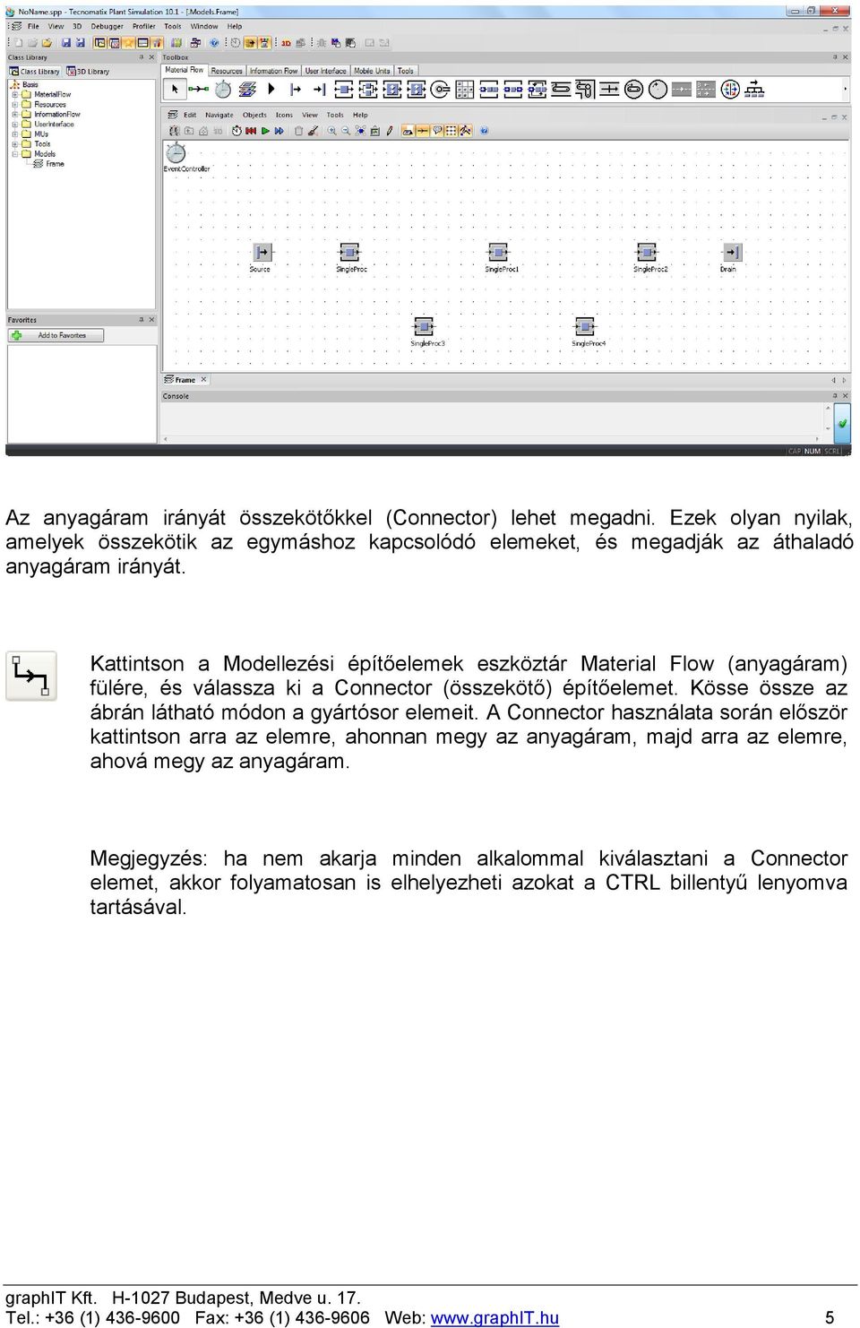 Kösse össze az ábrán látható módon a gyártósor elemeit.