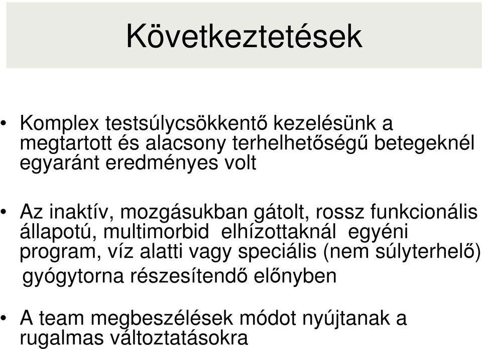 állapotú, multimorbid elhízottaknál egyéni program, víz alatti vagy speciális (nem