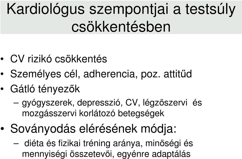 attitűd Gátló tényezők gyógyszerek, depresszió, CV, légzőszervi és mozgásszervi