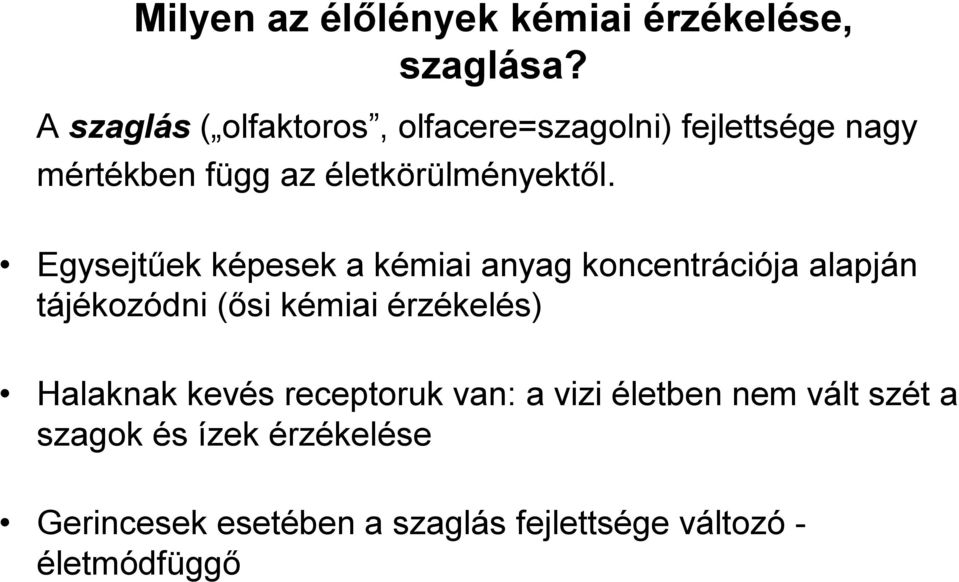 Egysejtűek képesek a kémiai anyag koncentrációja alapján tájékozódni (ősi kémiai érzékelés)
