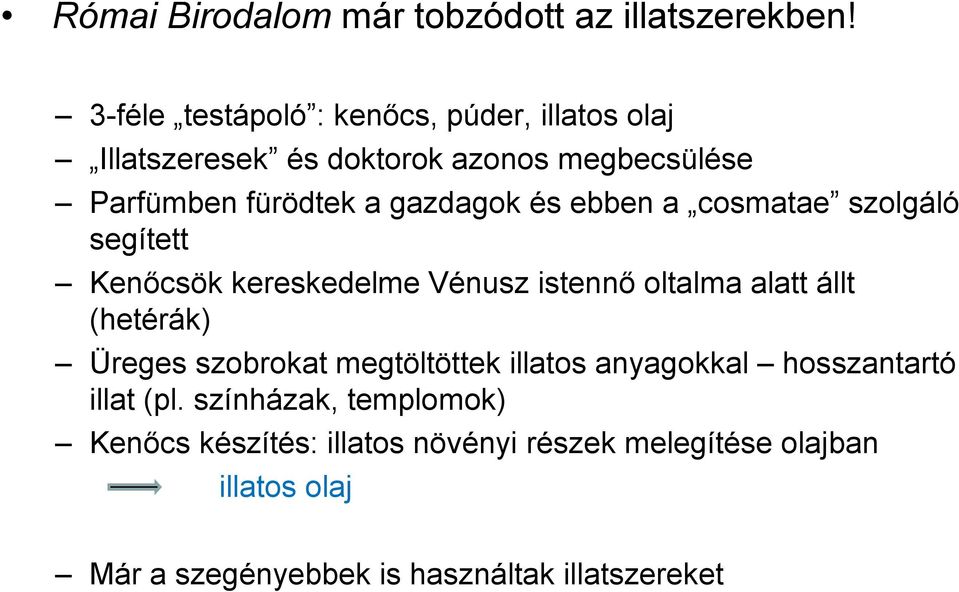 és ebben a cosmatae szolgáló segített Kenőcsök kereskedelme Vénusz istennő oltalma alatt állt (hetérák) Üreges szobrokat