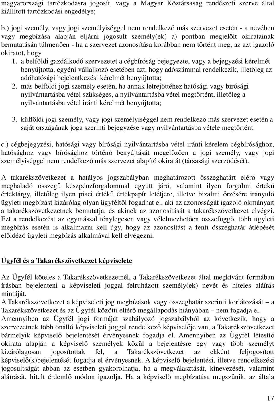ha a szervezet azonosítása korábban nem történt meg, az azt igazoló okiratot, hogy 1.