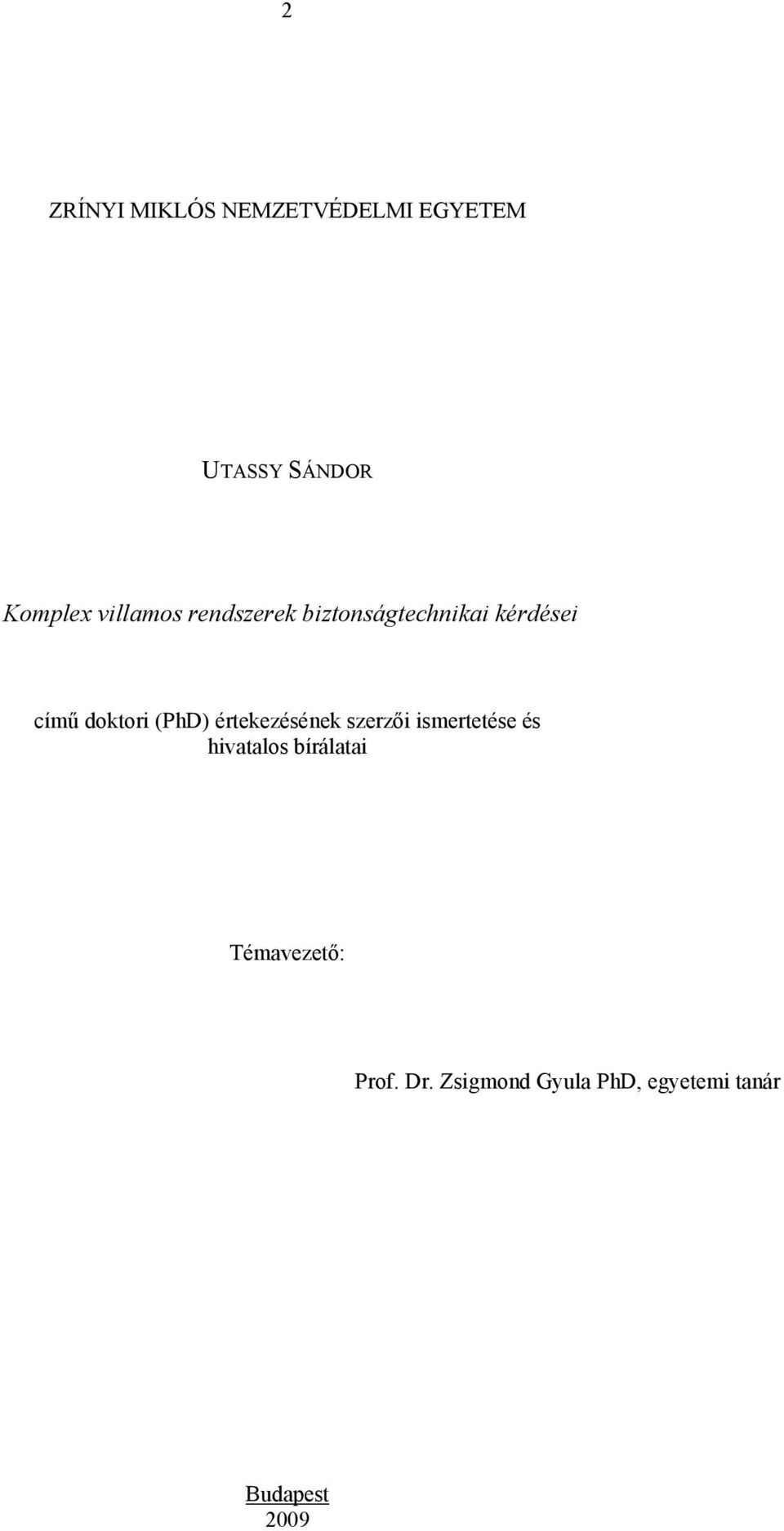 (PhD) értekezésének szerzői ismertetése és hivatalos bírálatai