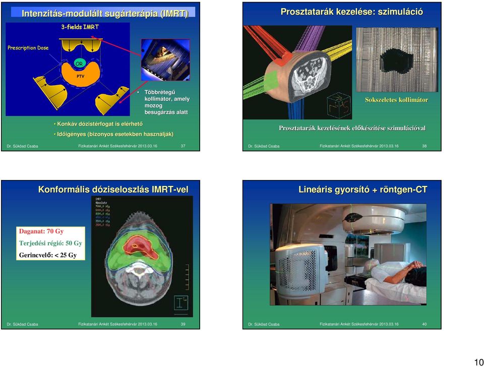 esetekben használj lják) k) 37 Sokszeletes kollimátor Prosztatarák k kezelésének elıkész szítése se szimuláci cióval 38