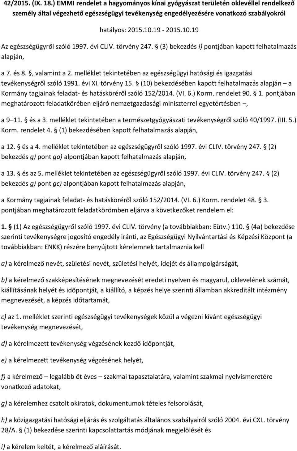 melléklet tekintetében az egészségügyi hatósági és igazgatási tevékenységről szóló 1991. évi I. törvény 15.