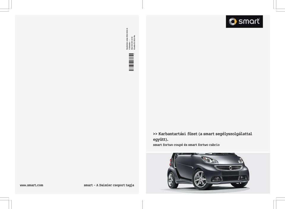 É--HËÍ. >> Karbantartási füzet (a smart segélyszolgálattal együtt). smart  fortwo coupé és smart fortwo cabrio HLI - PDF Free Download