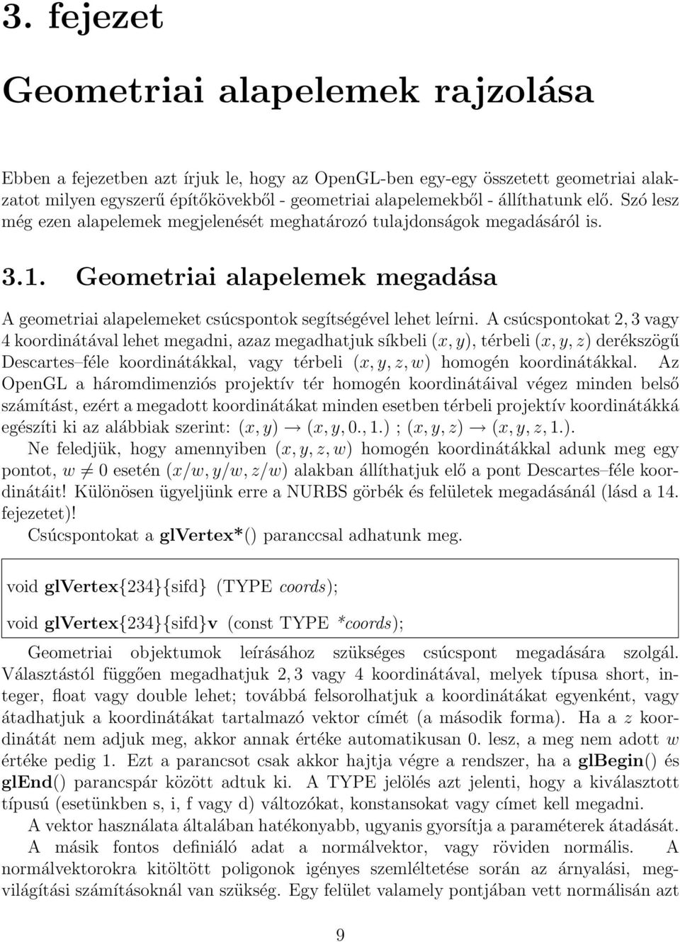 Geometriai alapelemek megadása A geometriai alapelemeket csúcspontok segítségével lehet leírni.