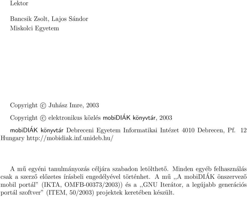 hu/ A mű egyéni tanulmányozás céljára szabadon letölthető. Minden egyéb felhasználás csak a szerző előzetes írásbeli engedélyével történhet.