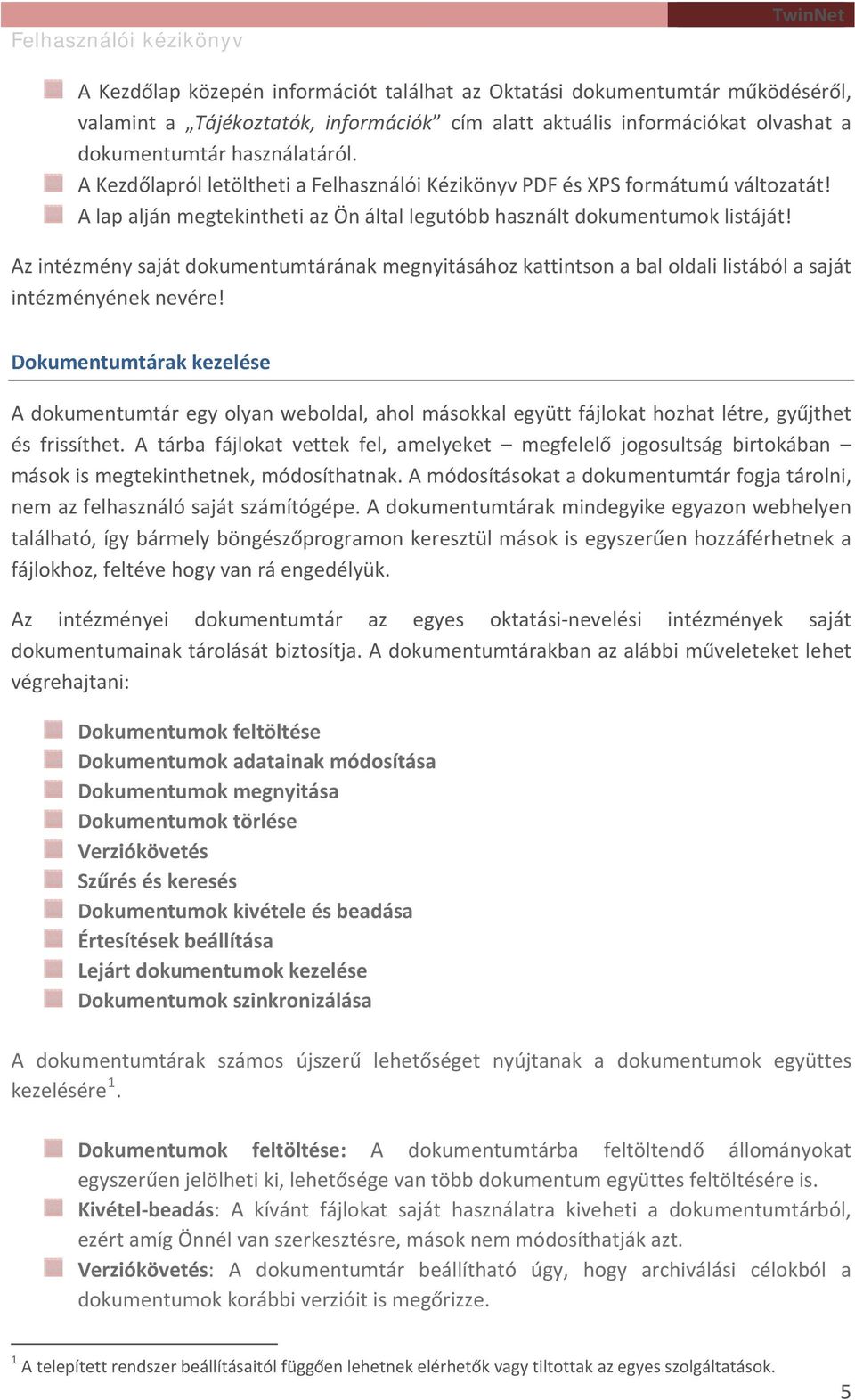 Az intézmény saját dokumentumtárának megnyitásához kattintson a bal oldali listából a saját intézményének nevére!