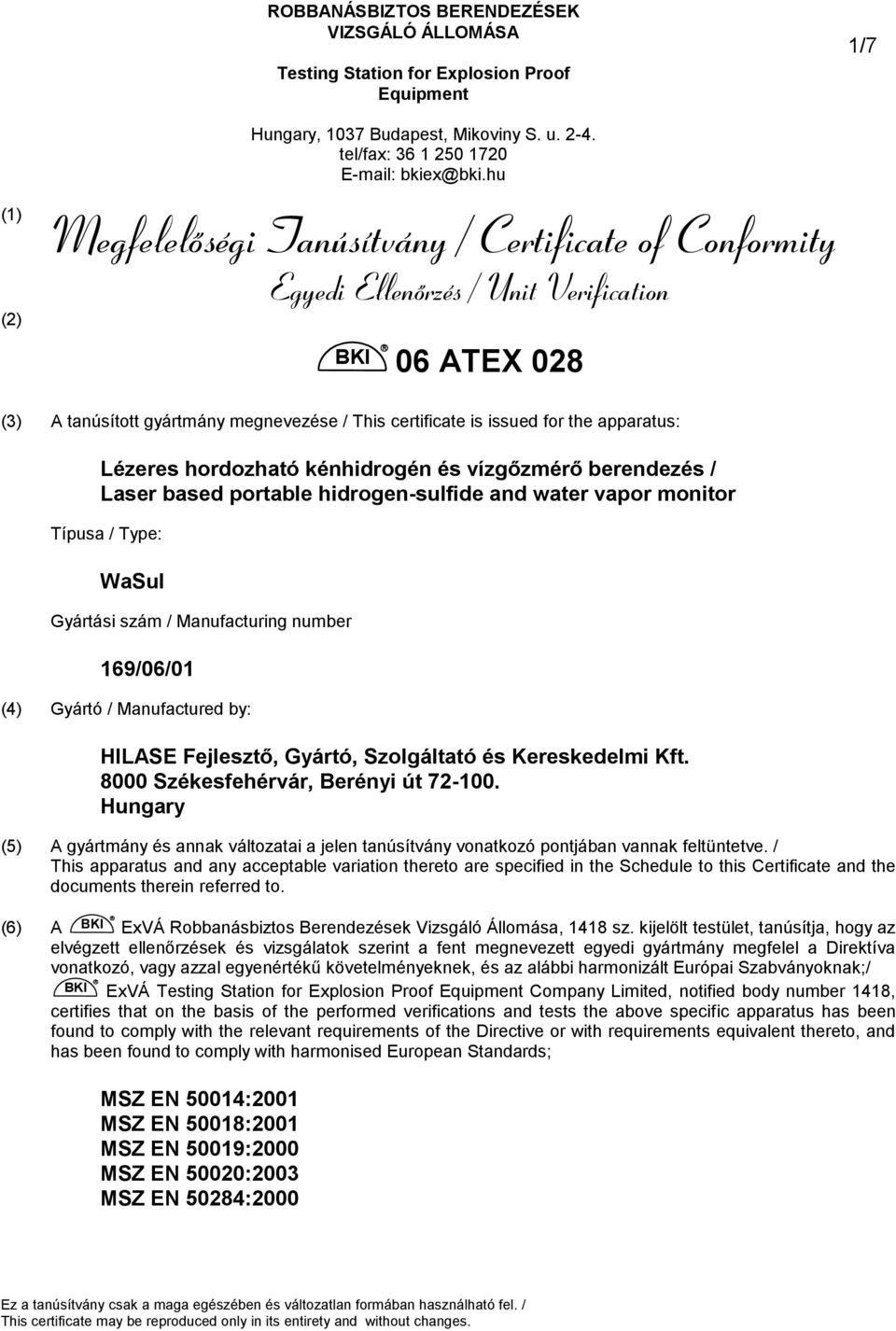 Lézeres hordozható kénhidrogén és vízgőzmérő berendezés / Laser based portable hidrogen-sulfide and water vapor monitor Típusa / Type: WaSul Gyártási szám / Manufacturing number 169/06/01 (4) Gyártó