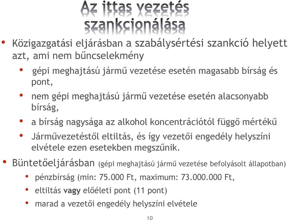 eltiltás, és így vezetői engedély helyszíni elvétele ezen esetekben megszűnik.