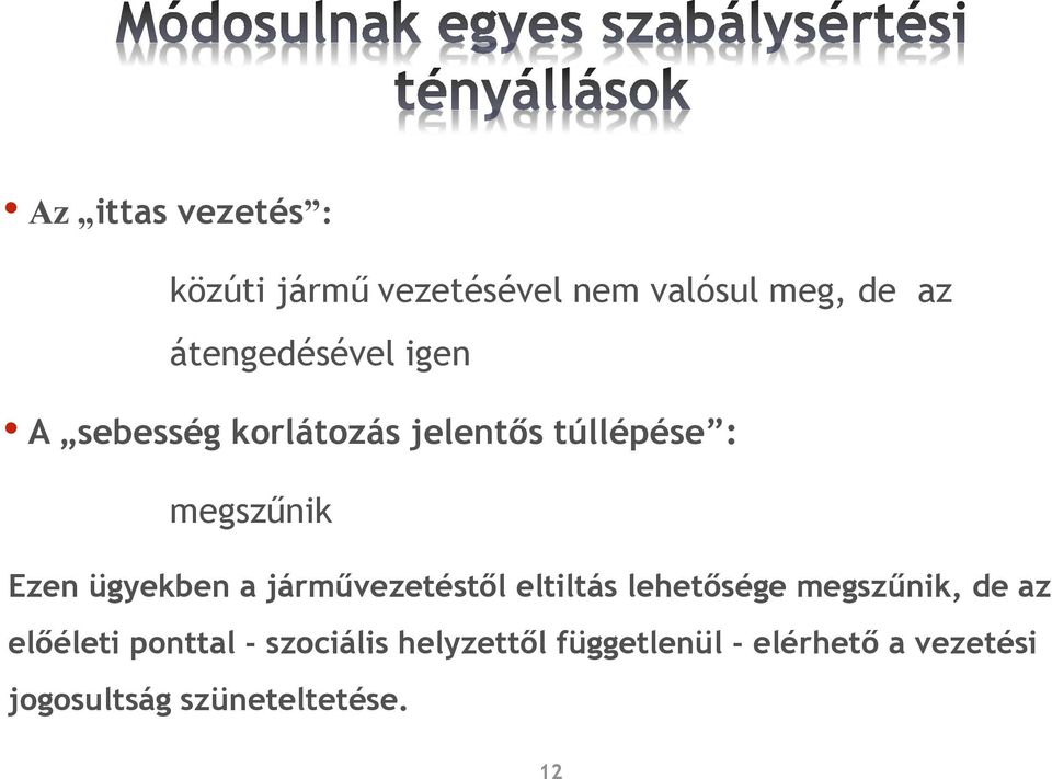 ügyekben a járművezetéstől eltiltás lehetősége megszűnik, de az előéleti
