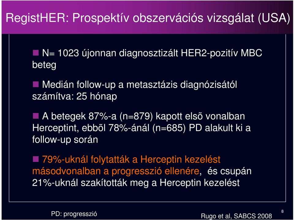 ebbõl 78%-ánál (n=685) PD alakult ki a follow-up során 79%-uknál folytatták a Herceptin kezelést másodvonalban a