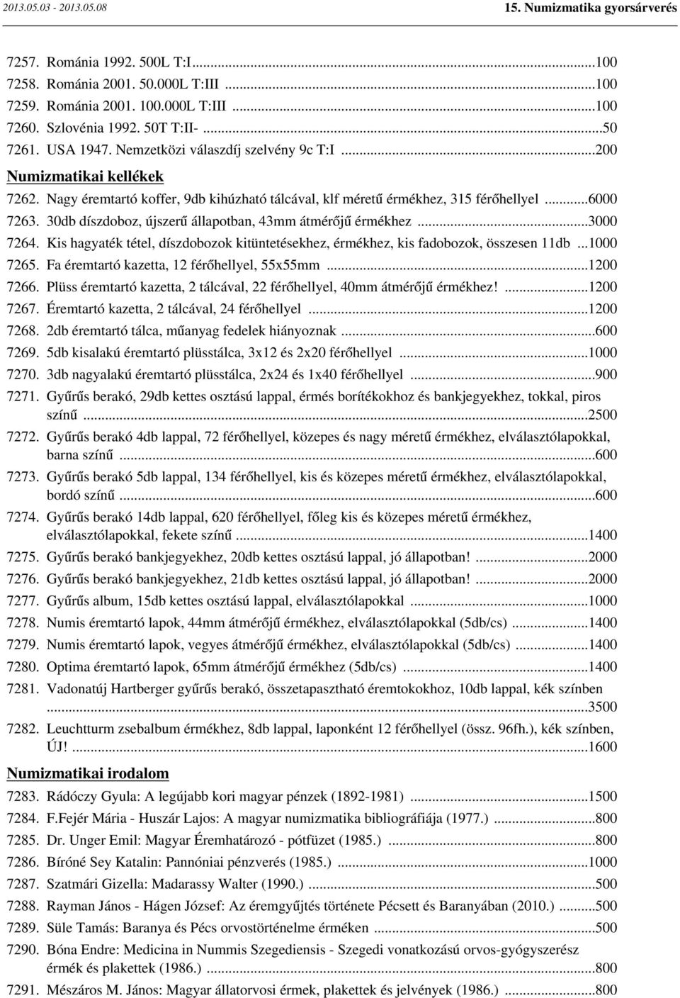 Kis hagyaték tétel, díszdobozok kitüntetésekhez, érmékhez, kis fadobozok, összesen 11db... 7265. Fa éremtartó kazetta, 12 férőhellyel, 55x55mm...1 7266.