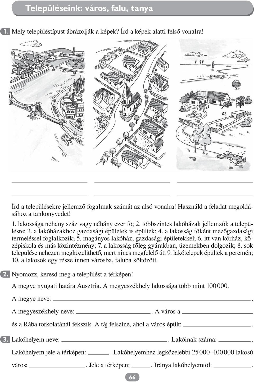 a lakosság főként mezőgazdasági termeléssel foglalkozik; 5. magányos lakóház, gazdasági épületekkel; 6. itt van kórház, középiskola és más közintézmény; 7.