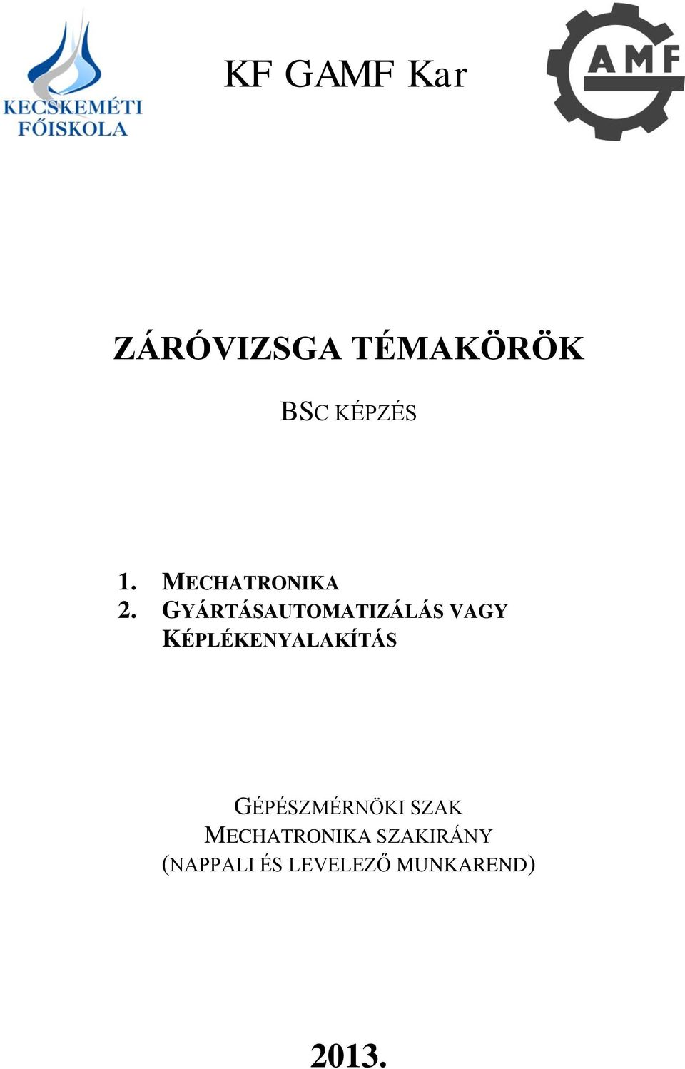 GYÁRTÁSAUTOMATIZÁLÁS VAGY KÉPLÉKENYALAKÍTÁS