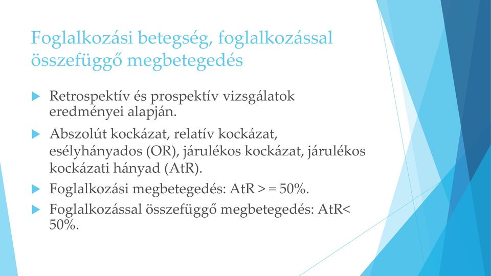 Abszolút kockázat, relatív kockázat, esélyhányados (OR), járulékos kockázat,