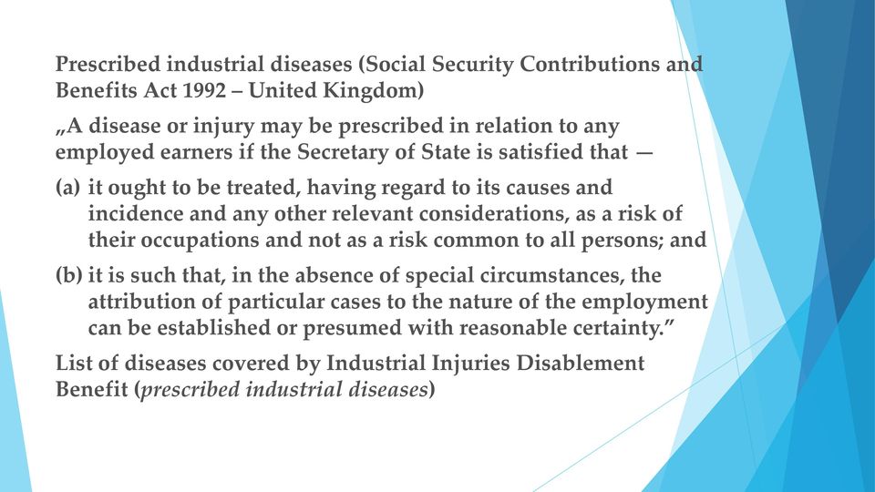 of their occupations and not as a risk common to all persons; and (b) it is such that, in the absence of special circumstances, the attribution of particular cases to the