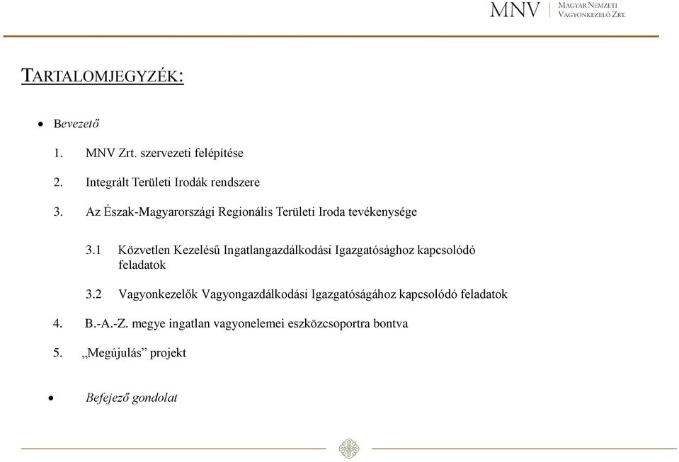 1 Közvetlen Kezelésű Ingatlangazdálkodási Igazgatósághoz kapcsolódó feladatok 3.