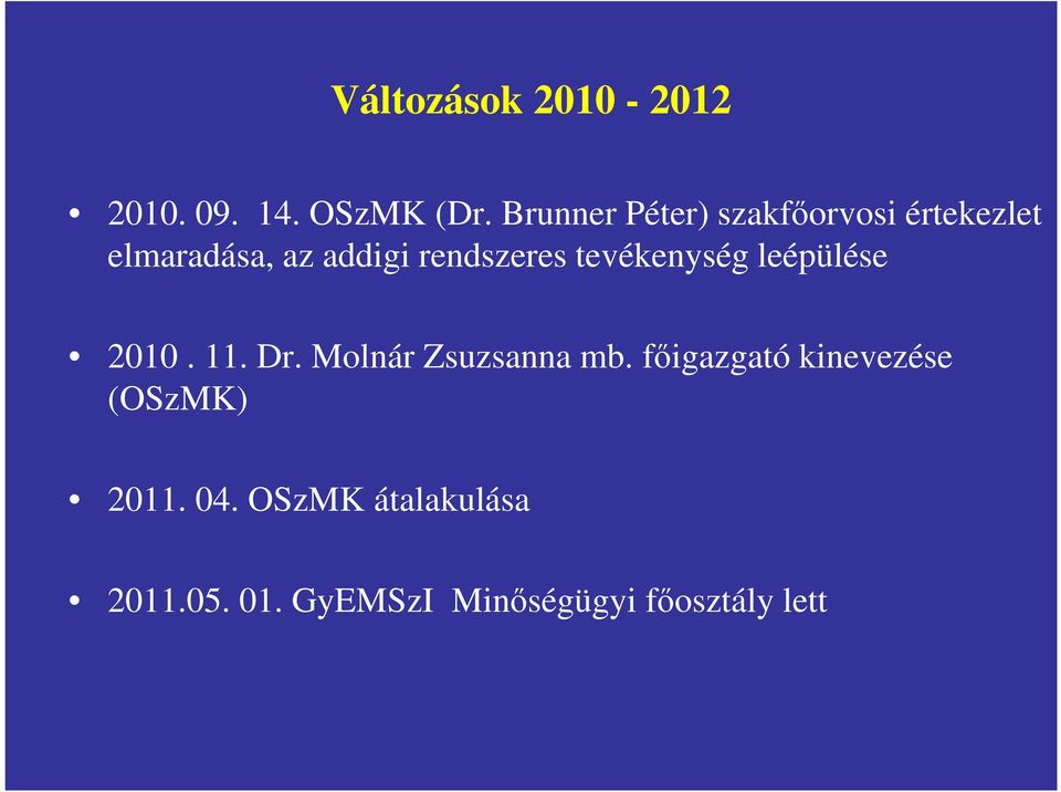 rendszeres tevékenység leépülése 2010. 11. Dr. Molnár Zsuzsanna mb.