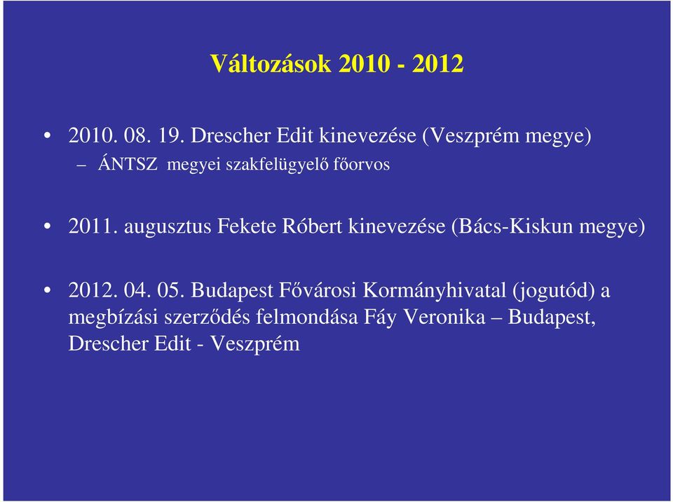 2011. augusztus Fekete Róbert kinevezése (Bács-Kiskun megye) 2012. 04. 05.
