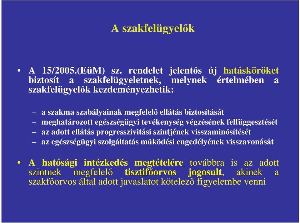 megfelelő ellátás biztosítását meghatározott egészségügyi tevékenység végzésének felfüggesztését az adott ellátás progresszivitási szintjének