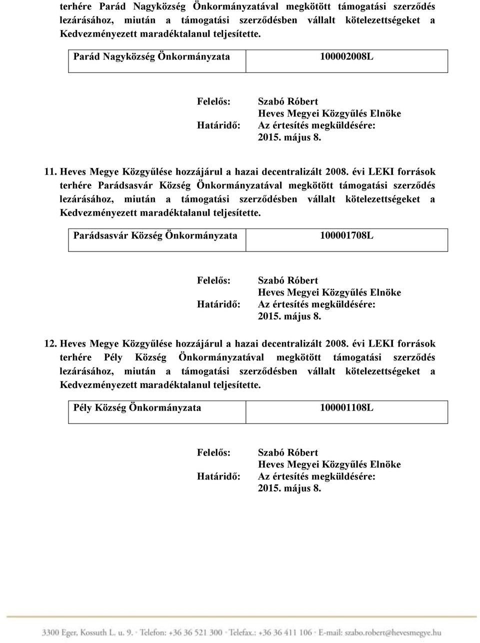 évi LEKI források terhére Parádsasvár Község Önkormányzatával megkötött támogatási szerződés Parádsasvár Község