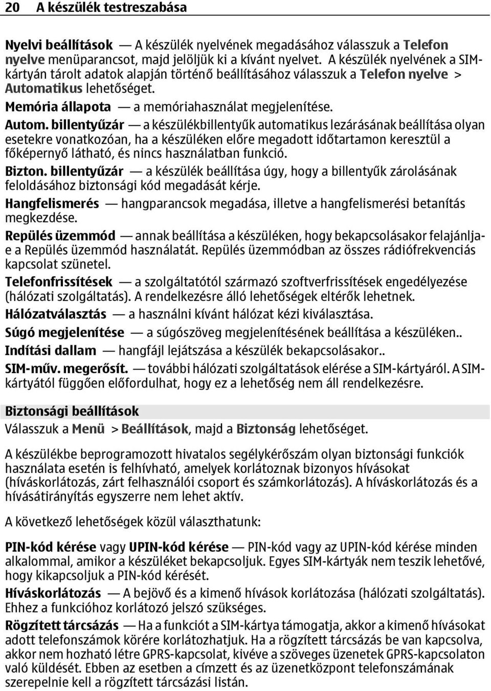 tikus lehetőséget. Memória állapota a memóriahasználat megjelenítése. Autom.