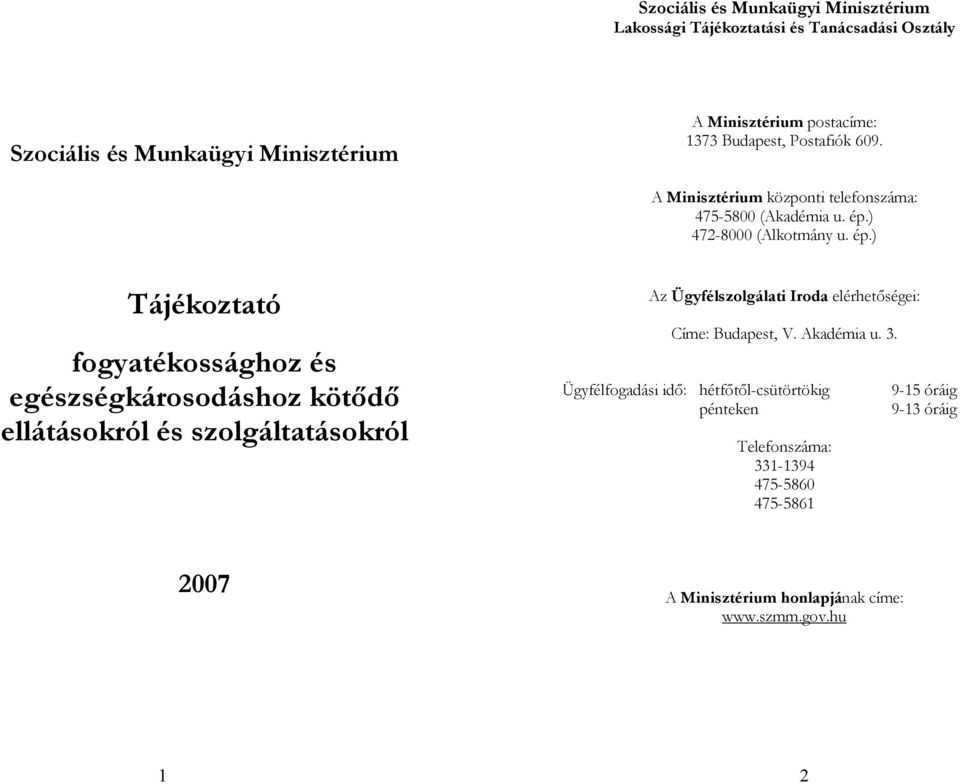 ) 472-8000 (Alkotmány u. ép.