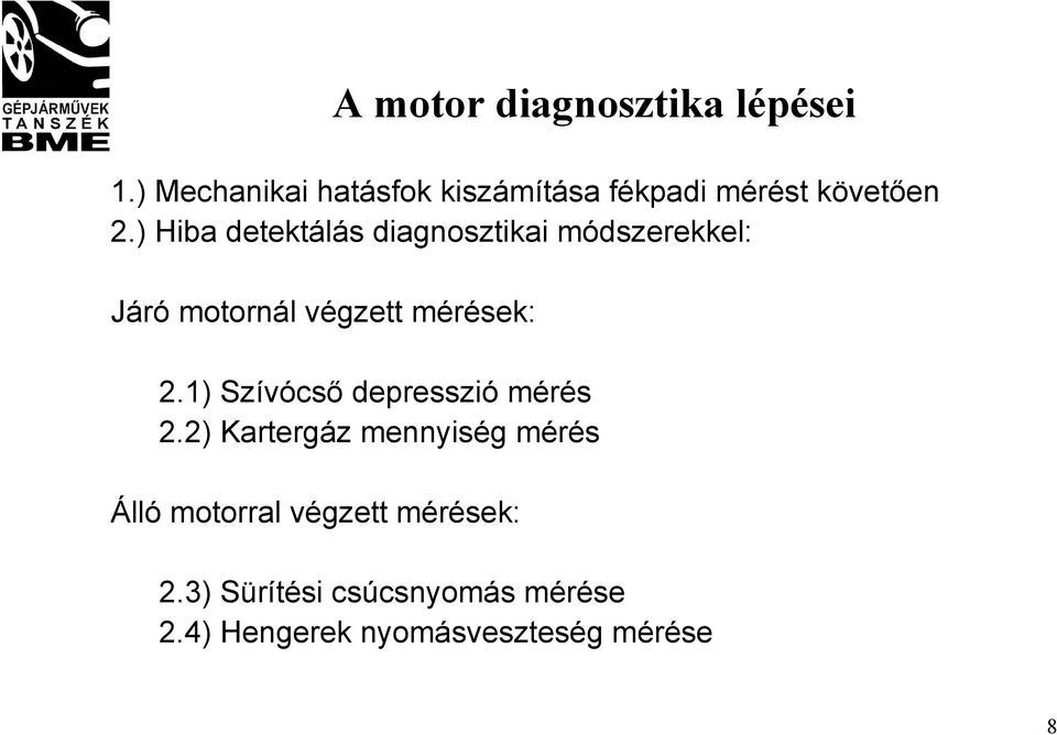 ) Hiba detektálás diagnosztikai módszerekkel: Járó motornál végzett mérések: 2.