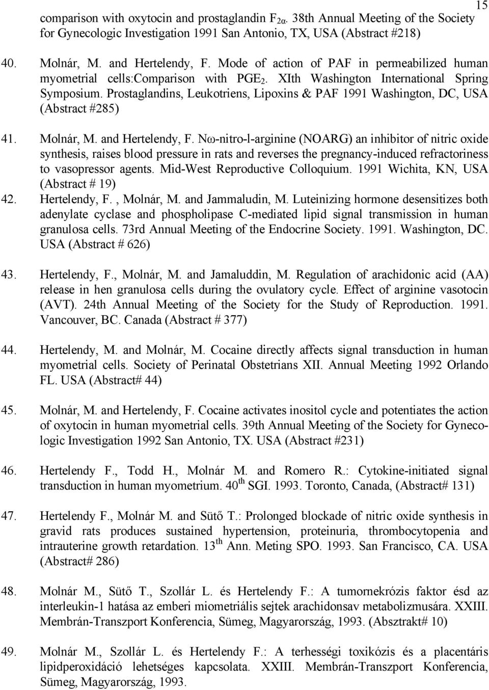 Prostaglandins, Leukotriens, Lipoxins & PAF 1991 Washington, DC, USA (Abstract #285) 41. Molnár, M. and Hertelendy, F.