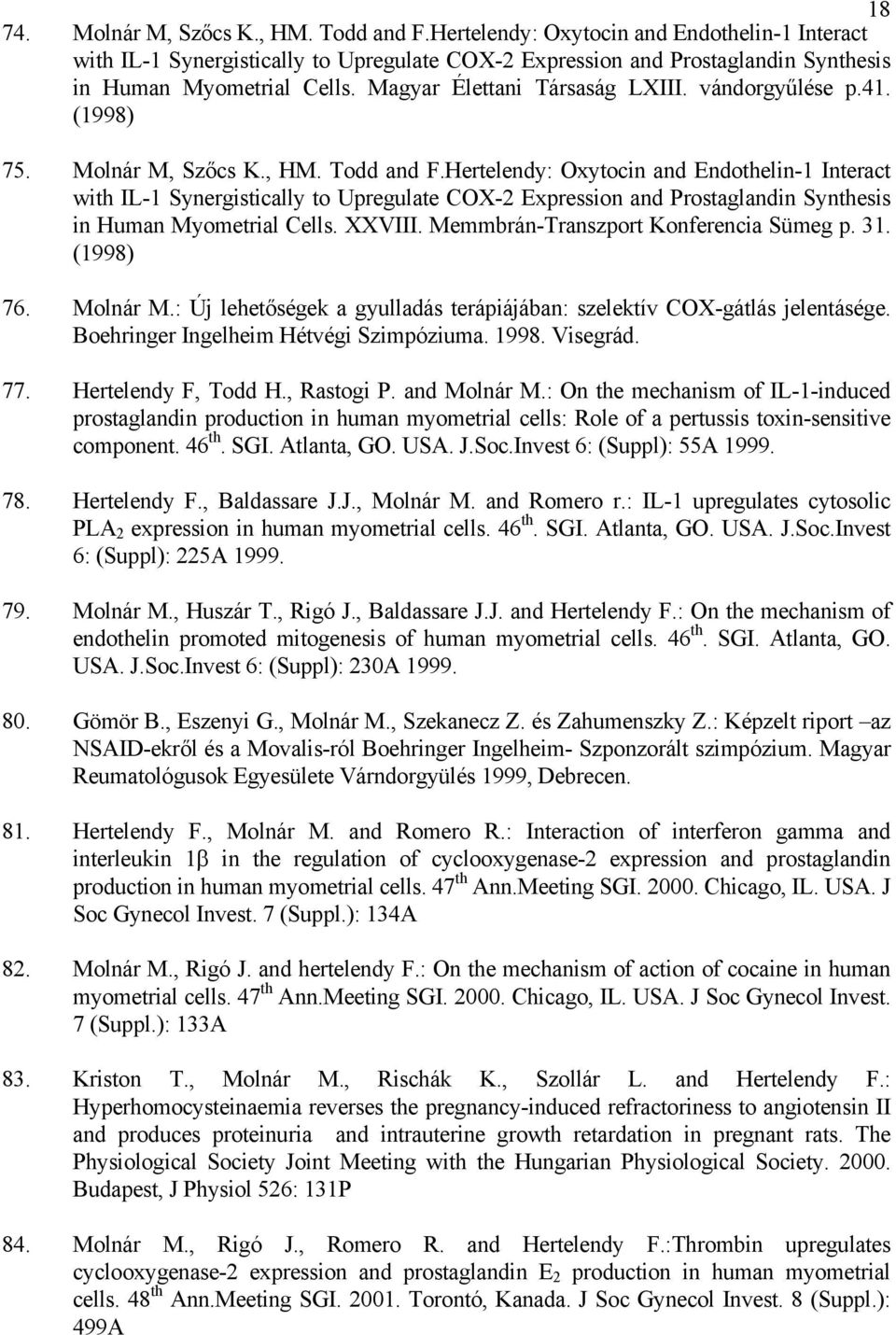 Hertelendy: Oxytocin and Endothelin-1 Interact with IL-1 Synergistically to Upregulate COX-2 Expression and Prostaglandin Synthesis in Human Myometrial Cells. XXVIII.