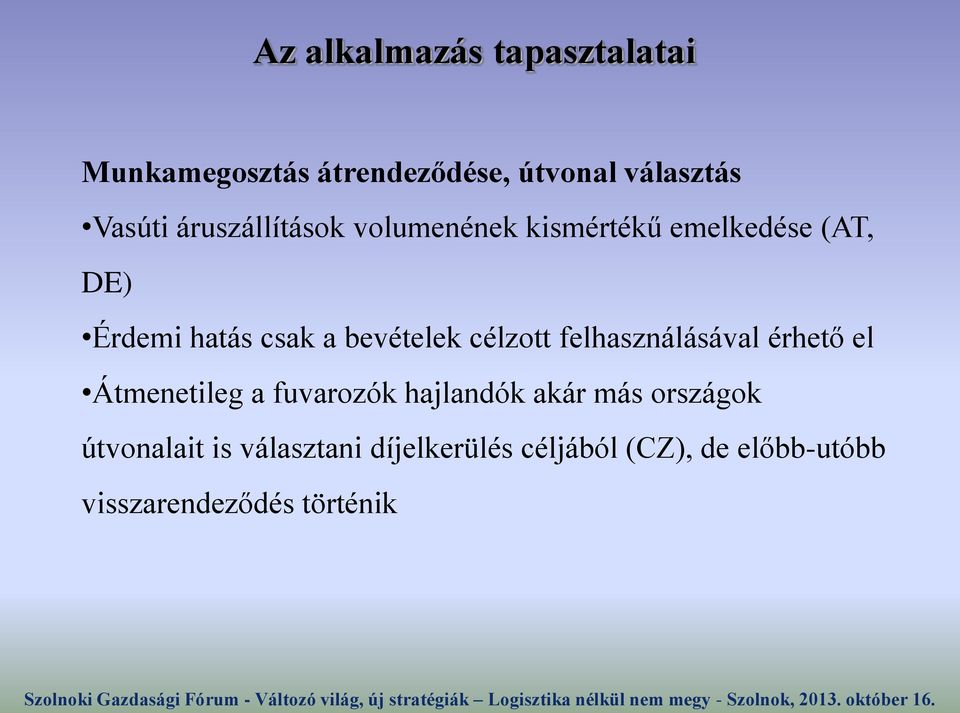 célzott felhasználásával érhető el Átmenetileg a fuvarozók hajlandók akár más országok