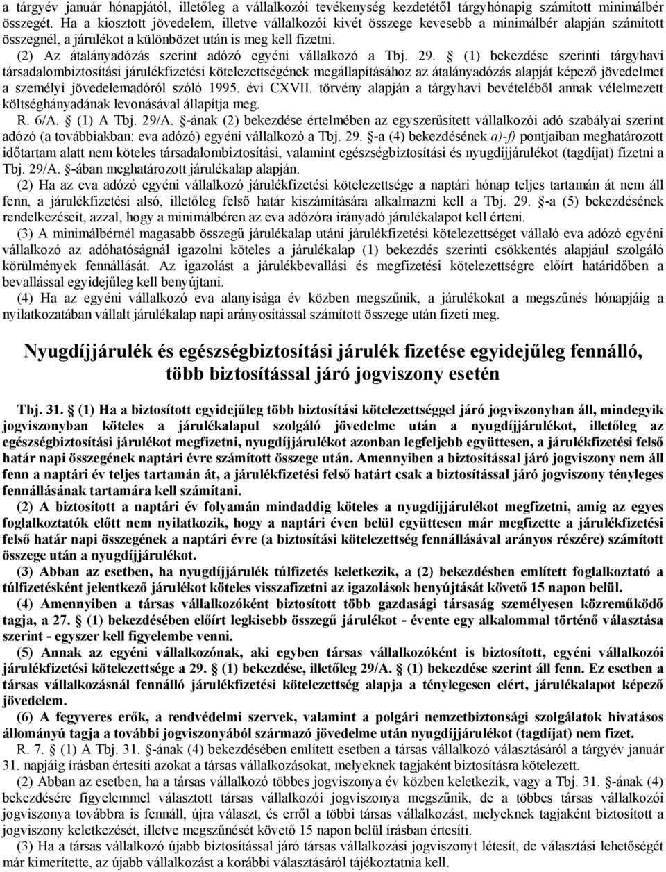 (2) Az átalányadózás szerint adózó egyéni vállalkozó a Tbj. 29.