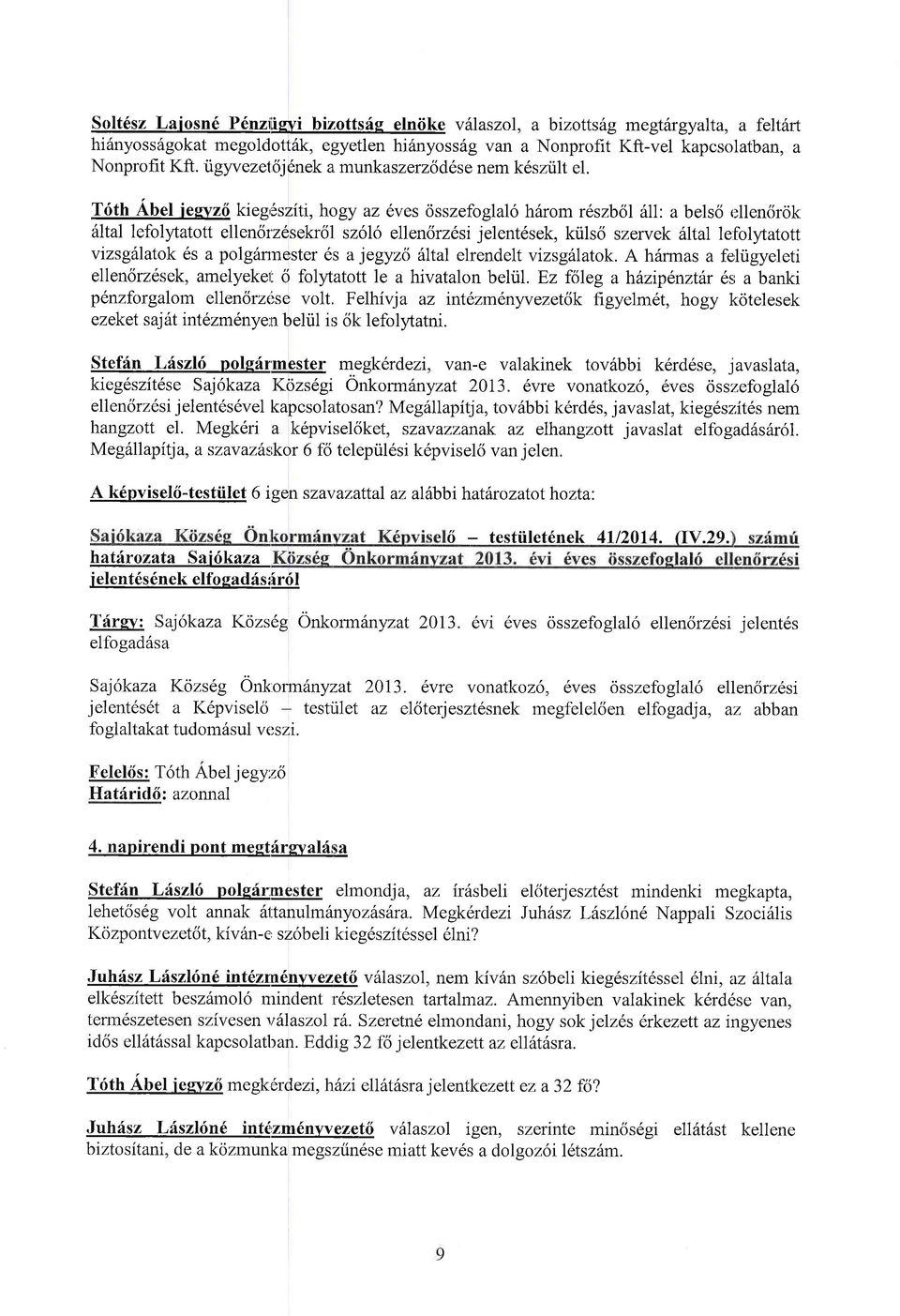 Trith Abel iegvz6 kieg'lsziti,h<tgy az 6ves osszefoglal6 h6rom rlszbol611: a belsci ellen6rok 6ltal lefolytatott ellen6rzesekrcjl s2616 ellenlrzesijelent6sek, kiilsci szervek 6ltal leiolytatott